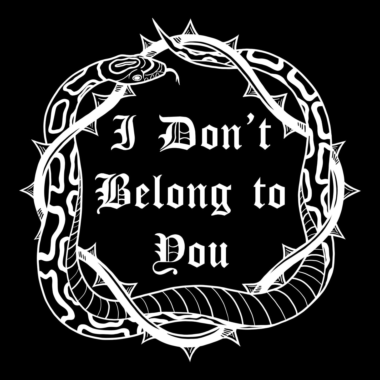 SHIRT PREORDER: I Don't Belong To You with Snake and Thorns