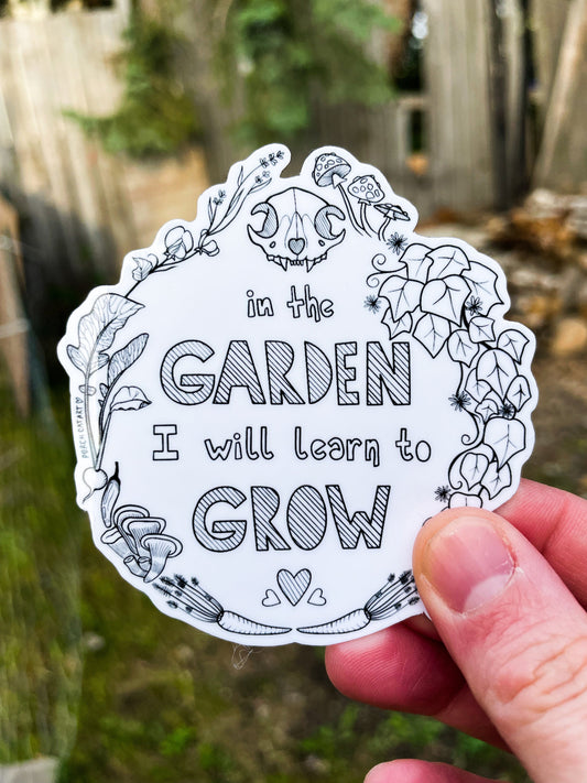 STICKER: In the Garden I Will Learn to Grow Sticker